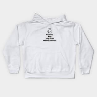 Warning: Hugs may cause extreme comfort! Kids Hoodie